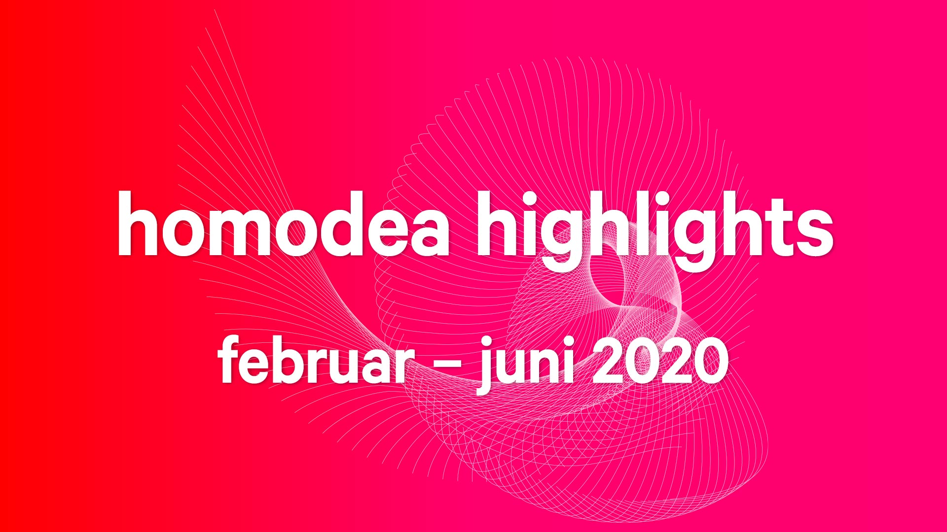 homodea highlights februar – juni 2020