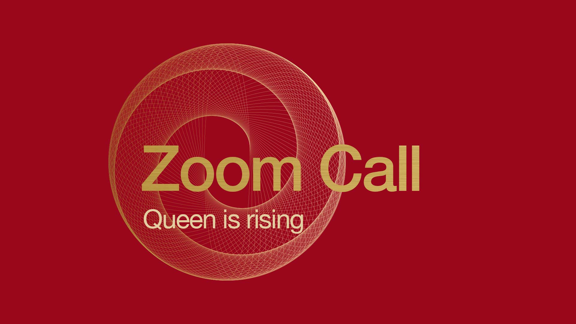 Queen is rising Zoom Call